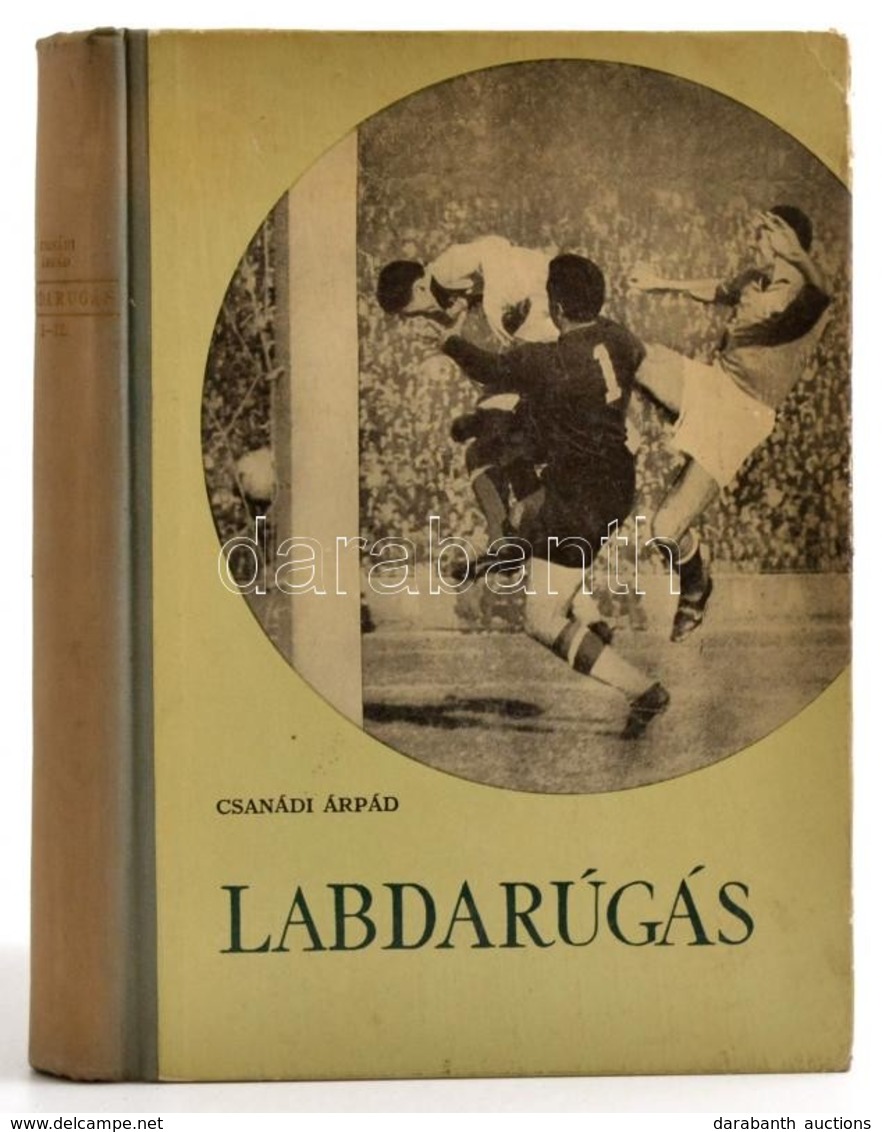 Csanádi Árpád: Labdarúgás. 1-2. Köt. Bp., 1960, Sport Lap- és Könyvkiadó. Harmadik, átdolgozott Kiadás. Kiadói Félvászon - Zonder Classificatie