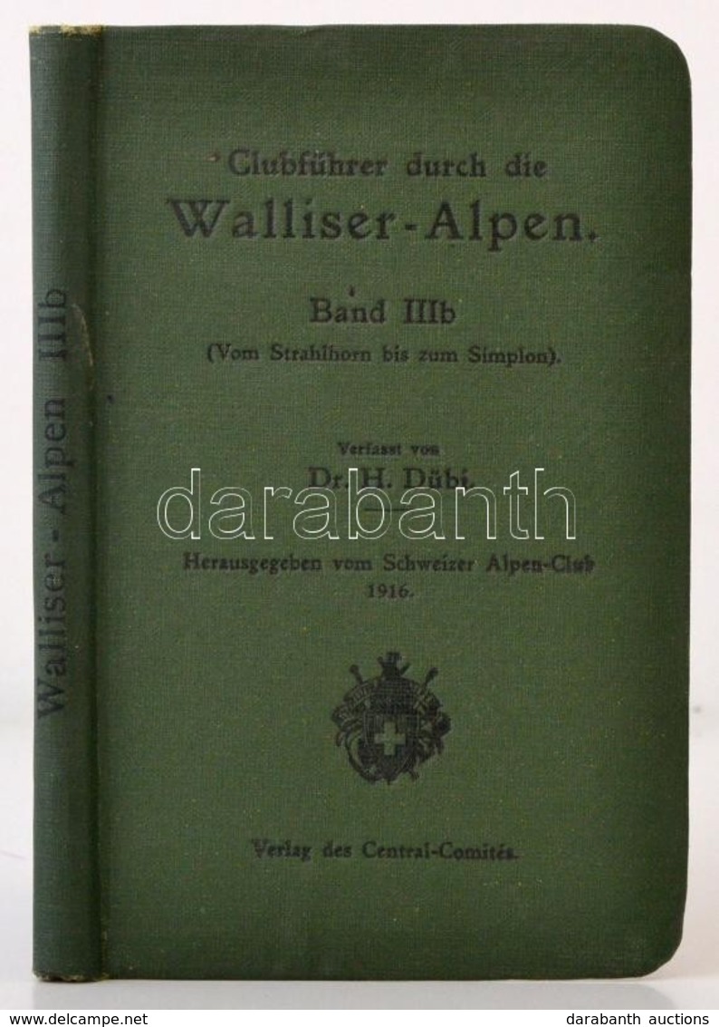 Clubführer Durch Die Walliser-Alpen. 3/b Köt.: Vom Strahlhorn Bis Zum Simplon. Összeáll.: Dübi, H[einrich]. Zürich, 1916 - Zonder Classificatie