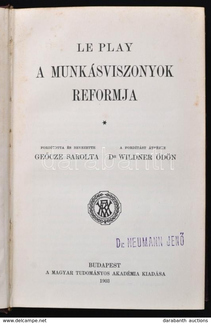 Le Pay: A Munkásviszonyok Reformja. Fordította: Geőcze Sarolta. Bp., 1903, MTA, VIII+540 P. Kiadói Aranyozott Gerincű Eg - Zonder Classificatie