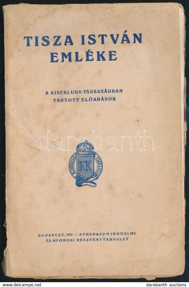 Tisza István Emlékére. A Kisfaludy-Társaságban Tartott Előadások. Bp.,1921, Athenaeum, 1  T. + 59 P. Kiadói Kissé Sérült - Sin Clasificación