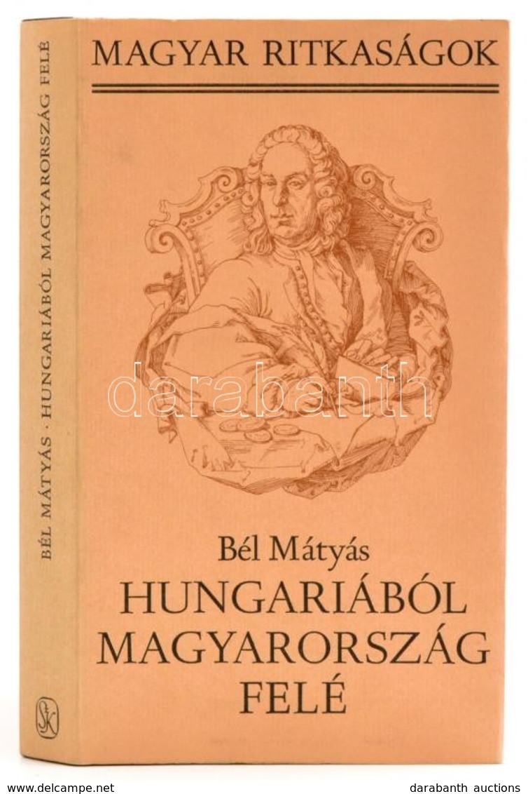 Bél Mátyás: Hungariából Magyarország Felé. Magyar Ritkaságok. Bp., 1984, Szépirodalmi. Kiadói Kartonált Papírkötésben, K - Non Classés