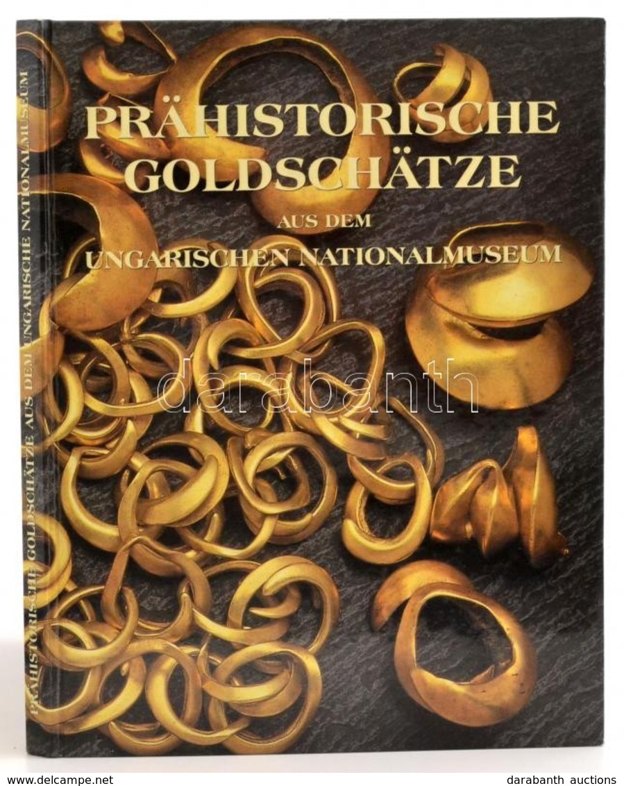 Prähistorische Goldschätze Aus Dem Ungarischen Nationalmuseum. Bp.,1999, Magyar Nemzeti Múzeum-ELTE Régészettudományi In - Zonder Classificatie
