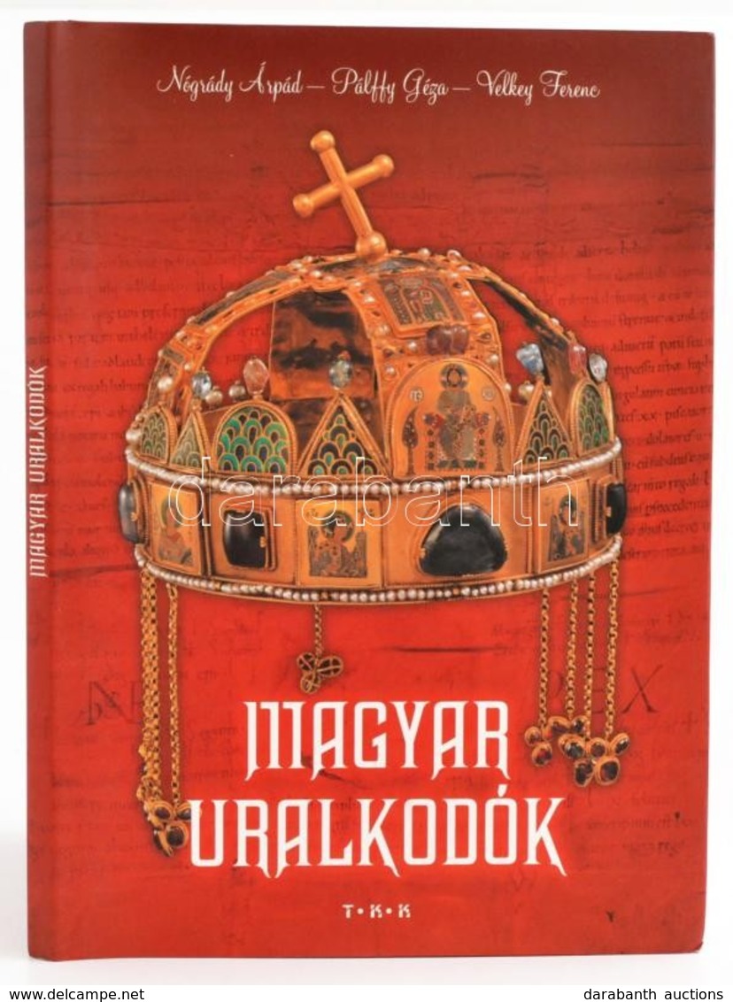 Nógrády Árpád - Pálffy Géza - Velkey Ferenc: Magyar Uralkodók. Bp., [2007], Tóth Könyvkereskedés és Kiadó. Kartonált Pap - Sin Clasificación