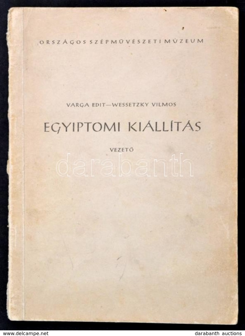 Varga - Wessetzky: Szépművészeti Múzeum Egyiptomi Kiállítás Vezető. Bp., 1959. - Sin Clasificación