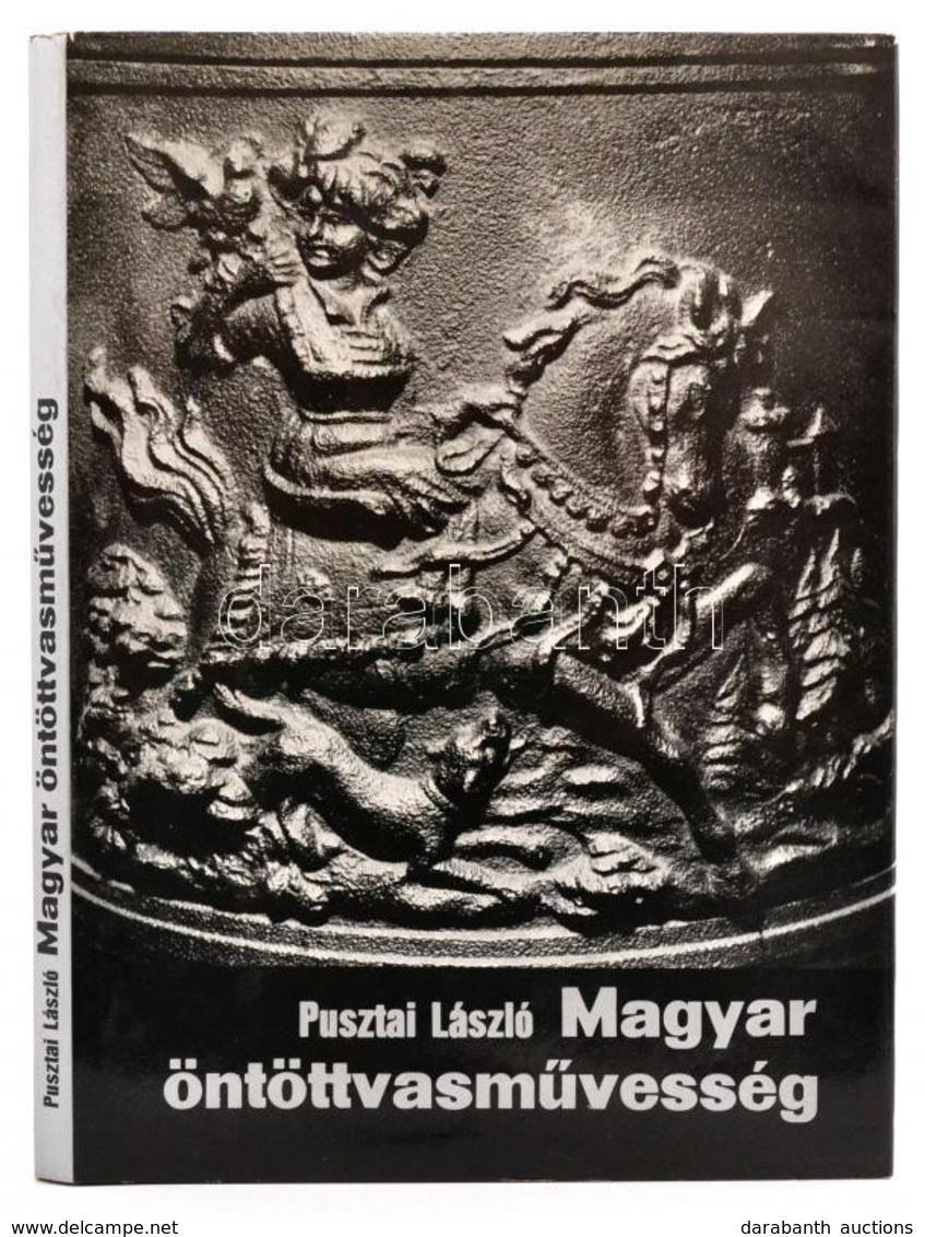 Pusztai László: Magyar öntöttvasművesség. Bp., 1978, Műszaki. Kiadói Egészvászon-kötésben, Kiadói Papír Védőborítóban. - Sin Clasificación