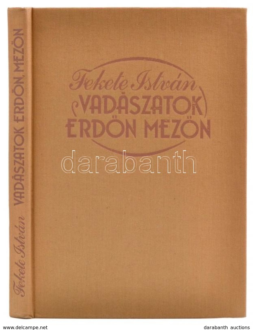 Fekete István: Vadászatok Erdőn, Mezőn. Bp.,1987, Mezőgazdasági Kiadó. Kiadói Egészvászon-kötésben - Zonder Classificatie