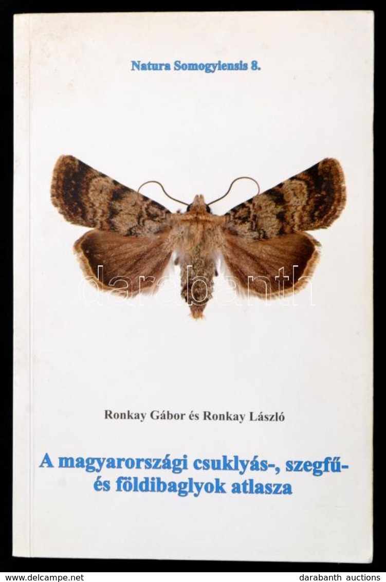 Ronkay Gábor-Ronkay László: A Magyarországi Csuklyás-, Szegfű- és Földibaglyok Atlasza. (Noctuidae: Cuculliinae, Hadenin - Unclassified