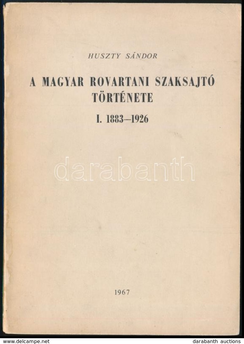 Huszty Sándor: A Magyar Rovartani Szaksajtó Története. I. Kötet. 1883-1926. Bp.,1967, [Magyar Rovartani Társulat], 333-4 - Zonder Classificatie