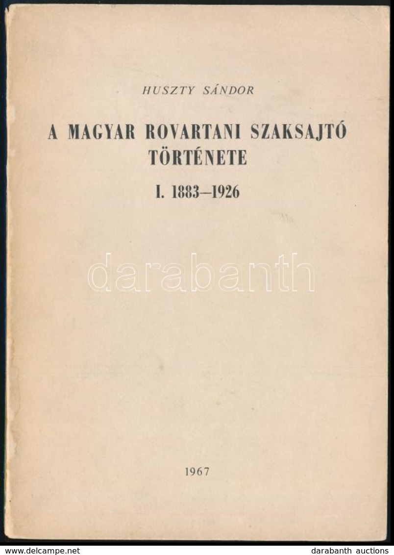 Huszty Sándor: A Magyar Rovartani Szaksajtó Története. I. Kötet. 1883-1926. Bp.,1967, [Magyar Rovartani Társulat], 333-4 - Unclassified