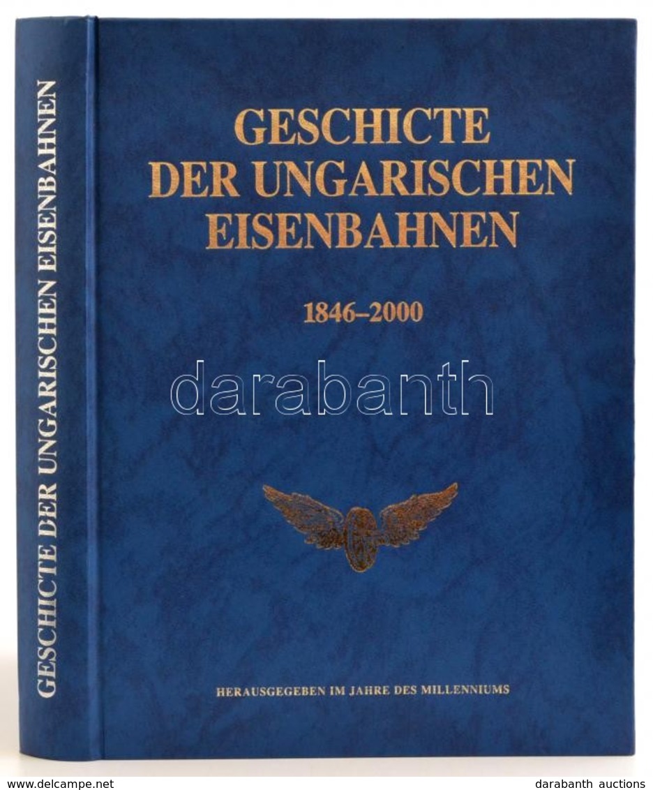 Geschichte Der Ungarischen Eisenbahnen. 1846-2000. Szerk.: Dr. Kovács László. Bp.,2000, MÁV. Fekete-fehér Fotókkal Illus - Sin Clasificación