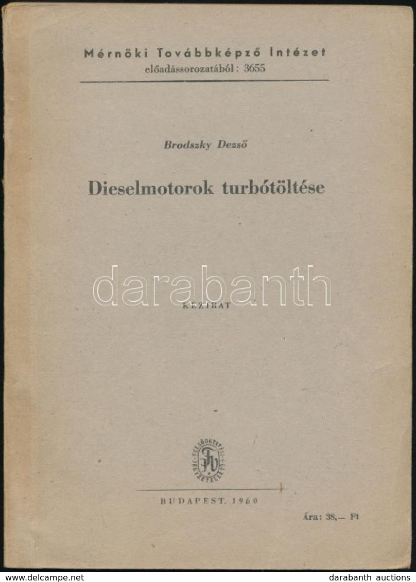 Brodszky Dezső: Diselmotorok Turbótöltése. Kézirat. Bp.,1960, Mérnöki Továbbképző Intézet. Kiadói Papírkötés, Volt Könyv - Zonder Classificatie