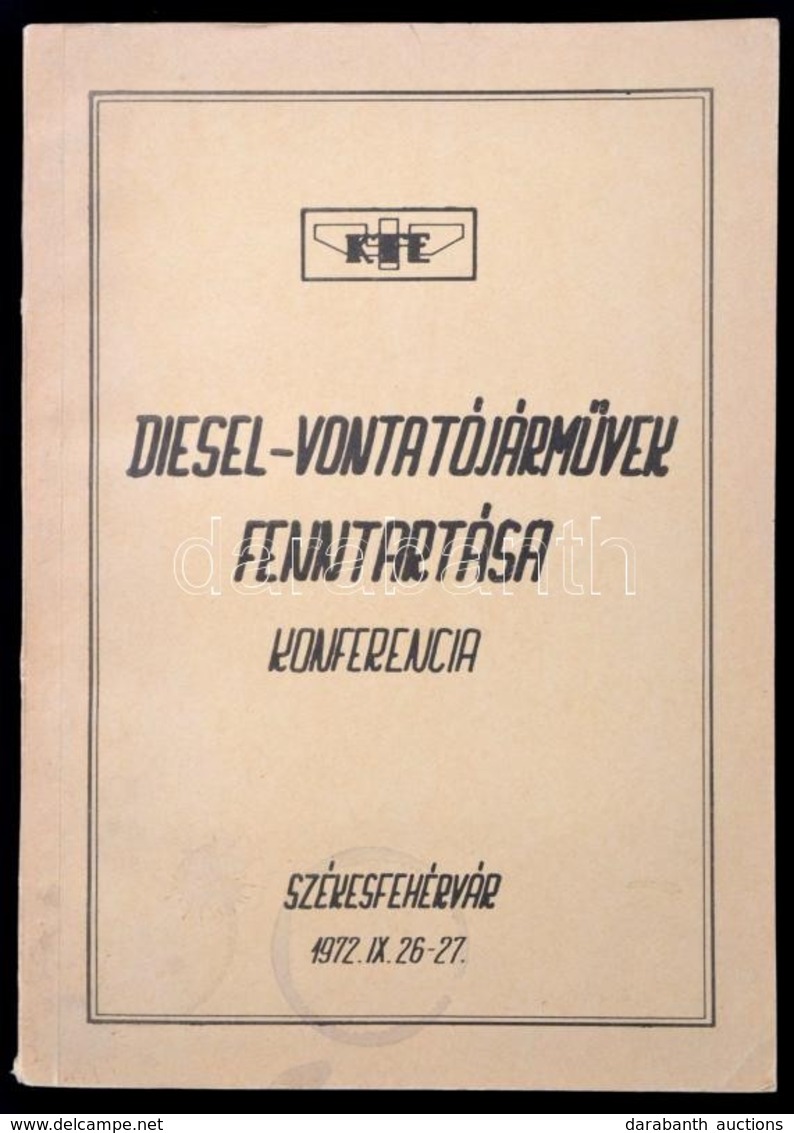Diesel-vontatójárművek Fenntartása. Konferencia. Székesfehérvár, 1972., Közlekedéstudományi Egyesület Székesfehérvári He - Zonder Classificatie