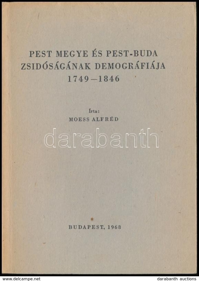 Moess Alfréd: Pest Megye és Pest-Buda Zsidóságának Demográfiája. 1749-1846. Scheiber Sándor Előszavával. Magyarországi Z - Zonder Classificatie