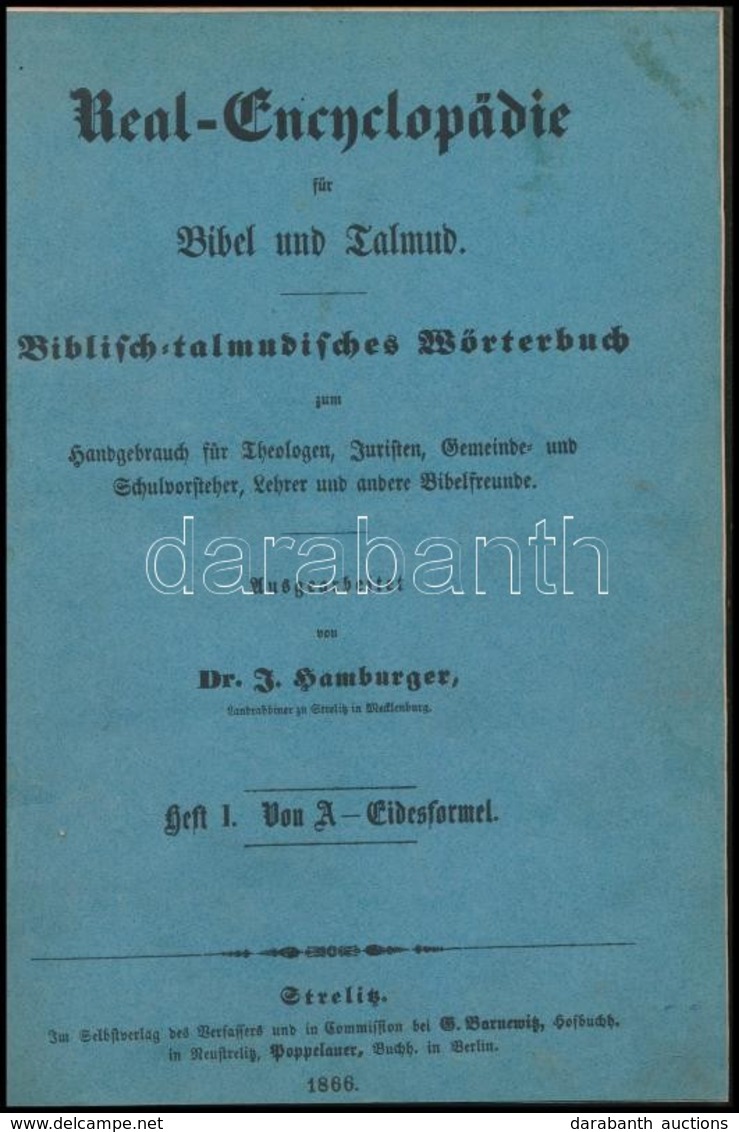 Real-Encyclopädie Für Bibel Und Talmud. I. Von A-Eidesformel. Szerk.: Dr. Jacob Hamburger. Strelitz, 1866, Szerzői Kiadá - Non Classés