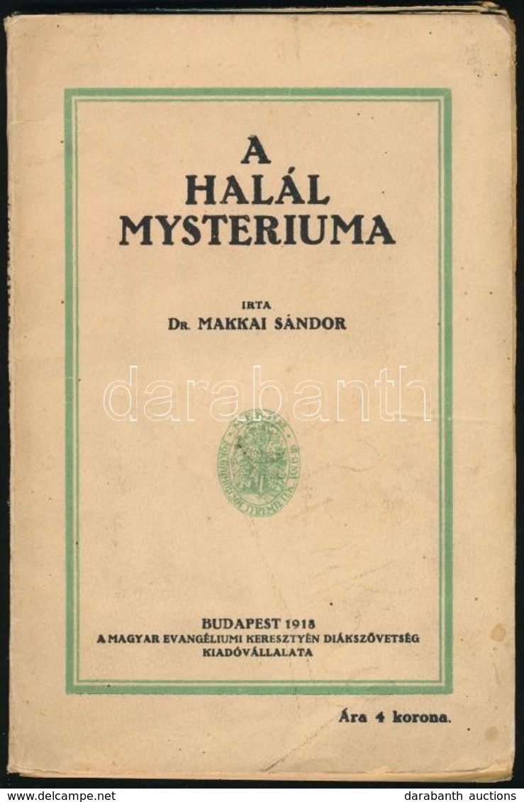 Dr. Makkai Sándor: A Halál Mysteriuma. Bp., 1918, Magyar Evangéliumi Keresztyén Diákszövetség. Első Kiadás. Kiadói Papír - Non Classés