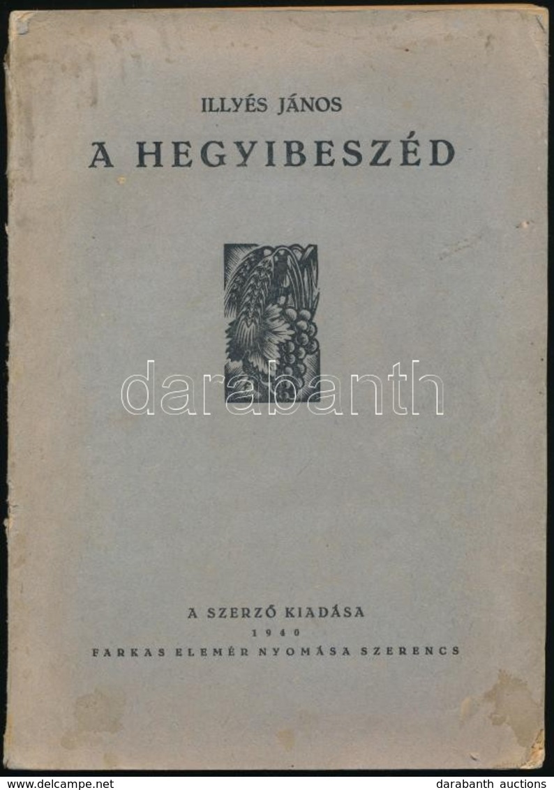 Illyés János: A Hegyibeszéd. Batka,1940, Szerzői Kiadás,(Szerencs, Farkas Elemér-ny.) Kiadói Papírkötés, A Borítón Kis F - Sin Clasificación