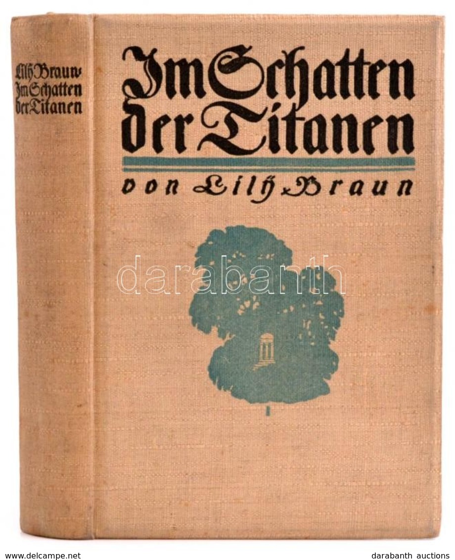 Lily Braun: Im Schatten Der Titanen. Stuttgart, 1913, Deutsche-Verlags-Anstalt. Német Nyelven. Kiadói Egészvászon-kötés, - Sin Clasificación