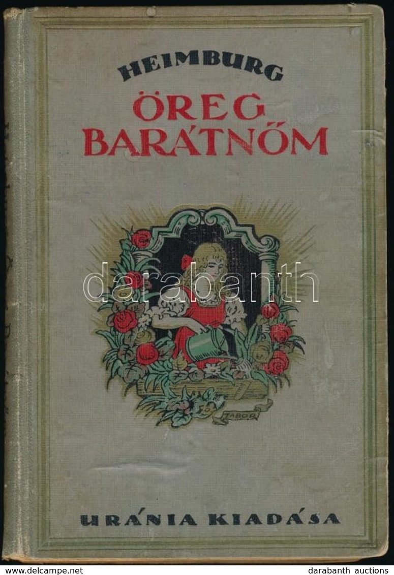 Heimburg: Öreg Barátnőm. Ford: Székely Nándor. Bp., 1921. Uránia. 190p. Képekkel. Festett Egészvászon Kötésben. - Unclassified