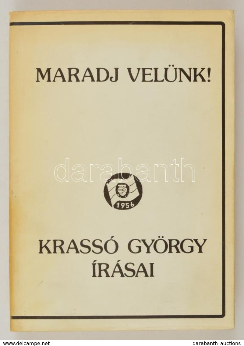 Krassó György: Maradj Velünk. A Kötetet összeállította és A Jegyzeteket írta: Hafner Miklós, Zsille Zoltán. Bp.,[1992],  - Non Classés