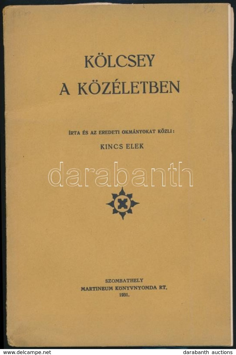 Kincs Elek: Kölcsey A Közéletben. Szombathely, 1931, Martineum. Kiadói Papírkötés.+Angyal Dávid: Kölcey Ferenc. Irodalom - Zonder Classificatie