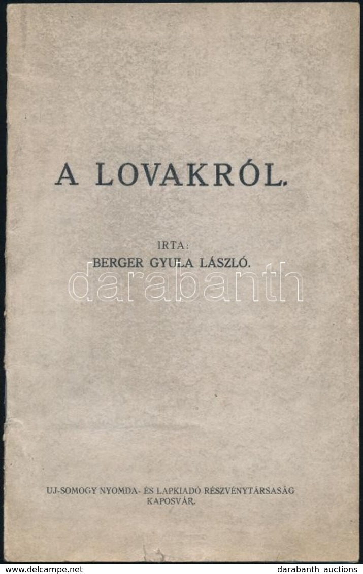 Berger Gyula László: A Lovakról. Kaposvár, 1928, Uj-Somogy Nyomda és Lapkiadó Rt. Tűzött Papírkötésben, Jó állapotban. - Zonder Classificatie