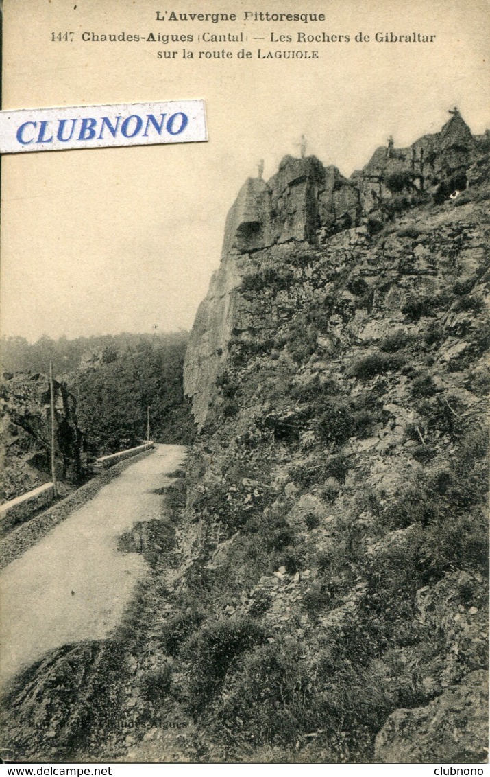 CPA -  CHAUDES-AIGUES - ROCHERS DE GIBRALTAR - ROUTE DE LAGUIOLE - Altri & Non Classificati