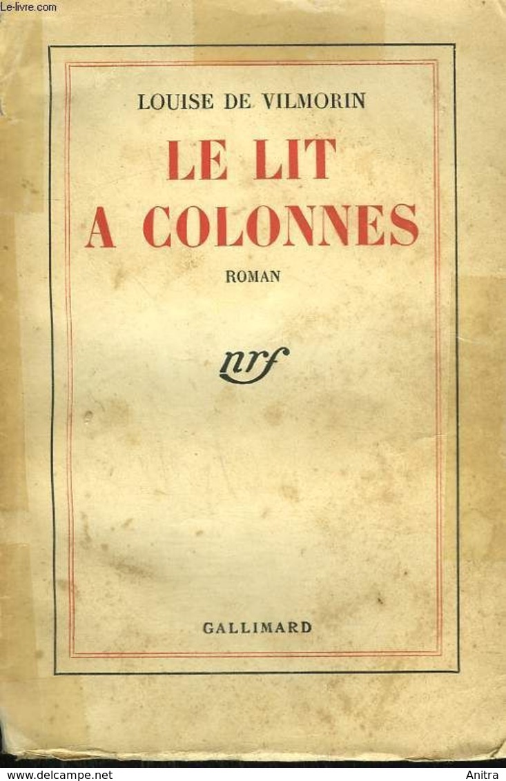 Le Lit A Colonnes, Louise De Vilmorin, Gallimard - 1942 - Sonstige & Ohne Zuordnung