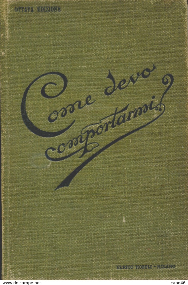 L 111 - COME DEVO COMPORTARMI ? - ED. HOEPLI - 1915 - Libri Antichi