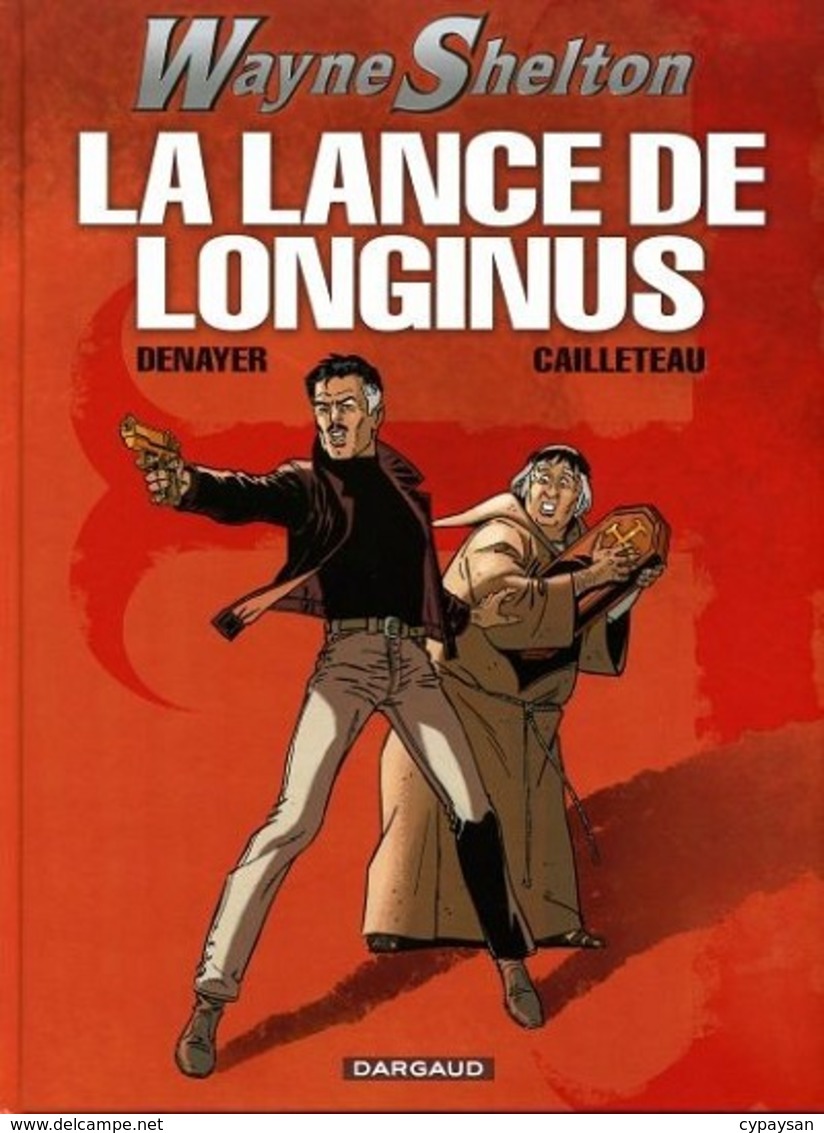 WAYNE SHELTON T 07 La Lance De Longinus EO TBE DARGAUD  04/2008 Denayer Cailleteau (BI2) - Wayne Shelton