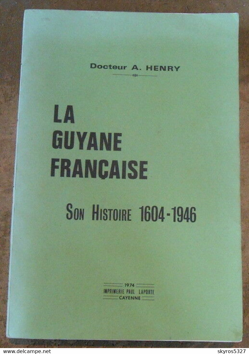 La Guyane Française Son Histoire 1604-1946 - Histoire
