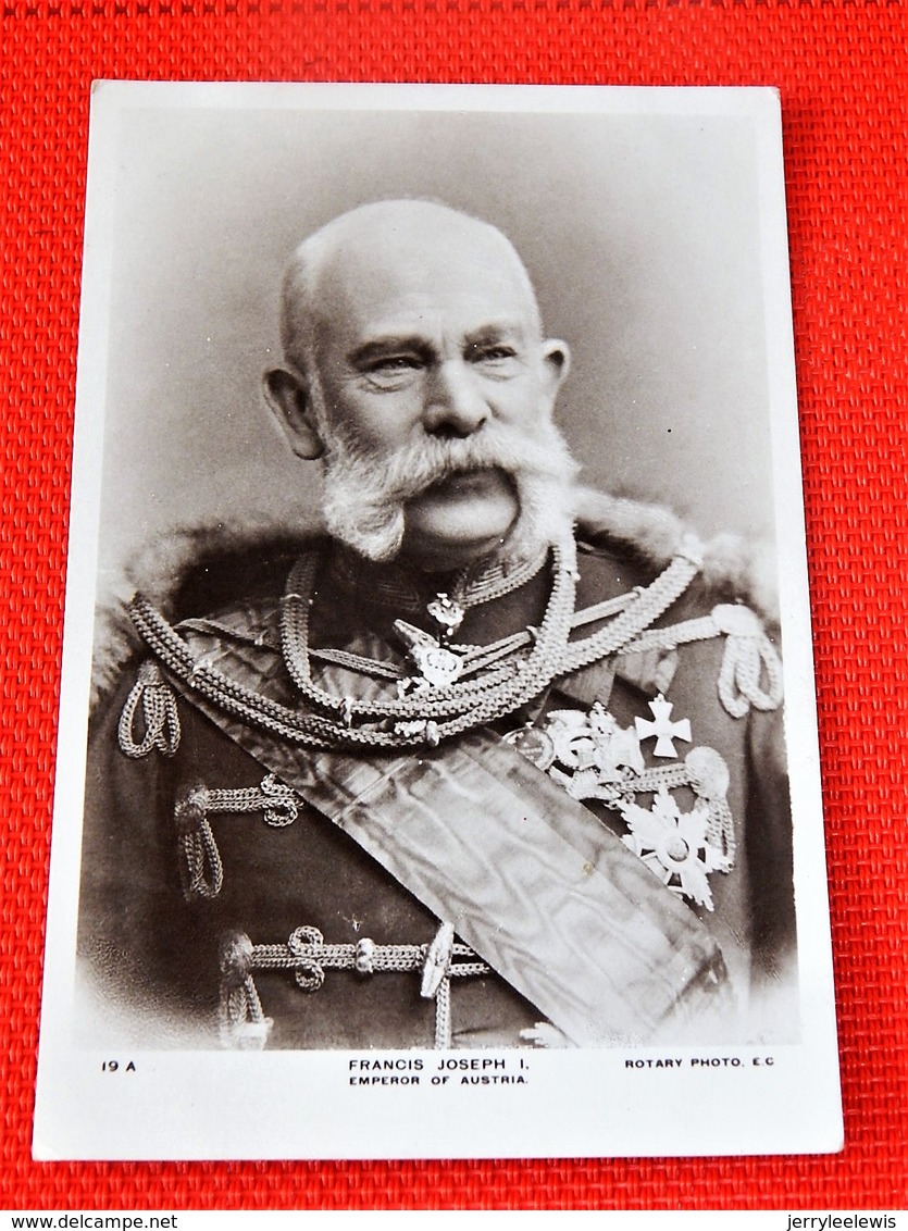 KAISER FRANZ JOSEF I  Von Österreich - Empereur D'Autriche François Joseph , Roi De Hongrie - Königshäuser