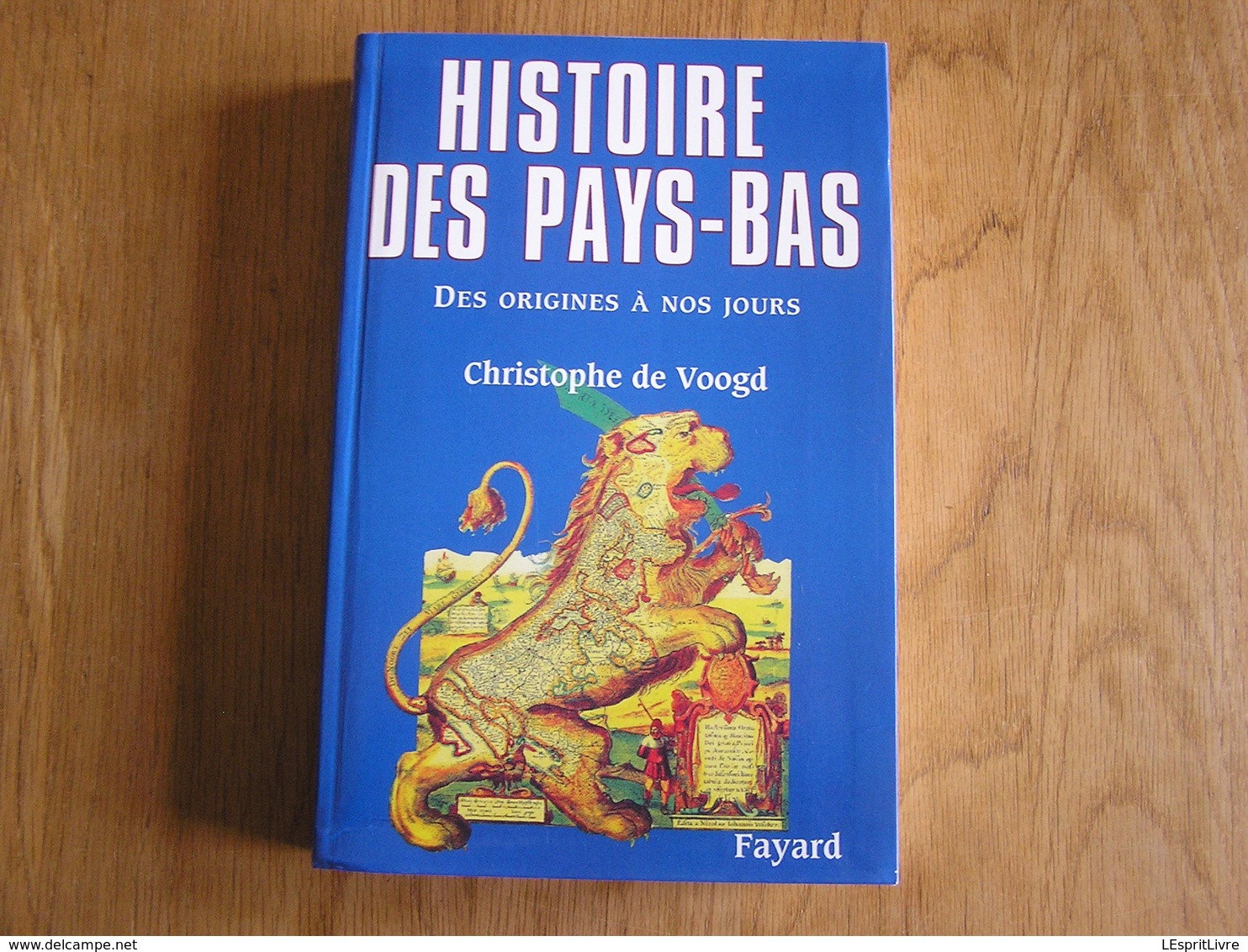 HISTOIRE DES PAYS-BAS Des Origines à Nos Jours Charles Quint Guillaume D'Orange Féodalité Révolution Guerre 14 18 40 45 - Histoire