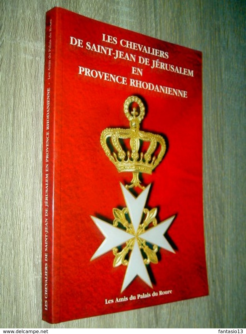 Les Chevaliers De Saint Jean De Jérusalem En Provence Rhodanienne 1997 Amis Du Palais Du Roure Avignon - Histoire