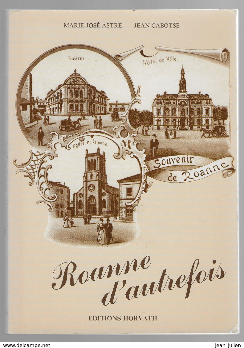 42 - ROANNE  -  Roanne D'autrefois - Marie José ASTRE Et Jean CABOTSE - - Pays De Loire