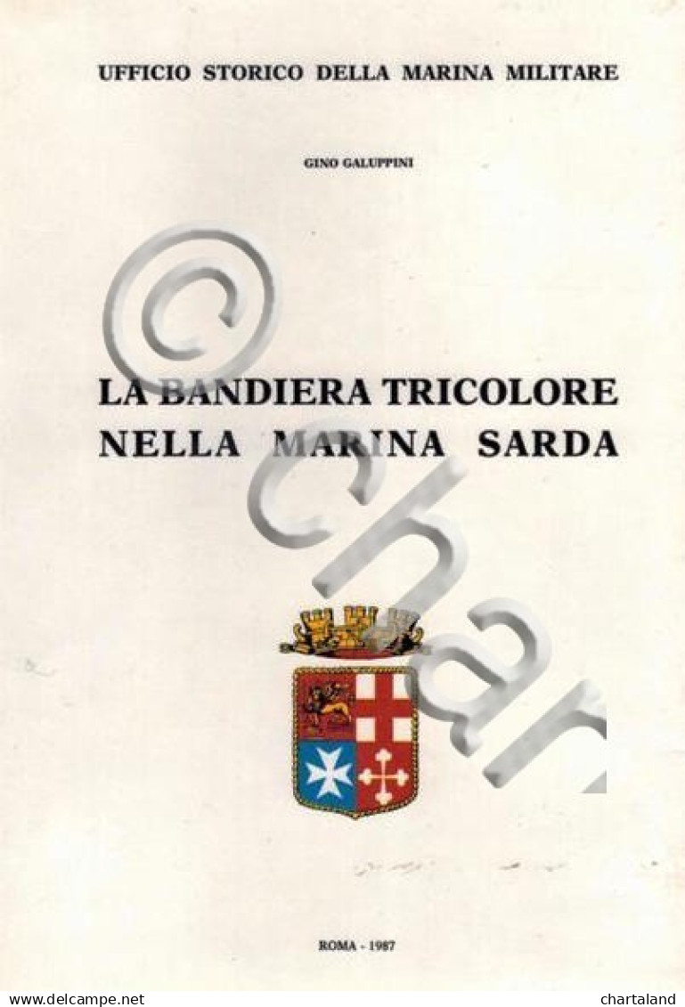 G. Galuppini - La Bandiera Tricolore Nella Marina Sarda - Ed. 1987 - Documenti