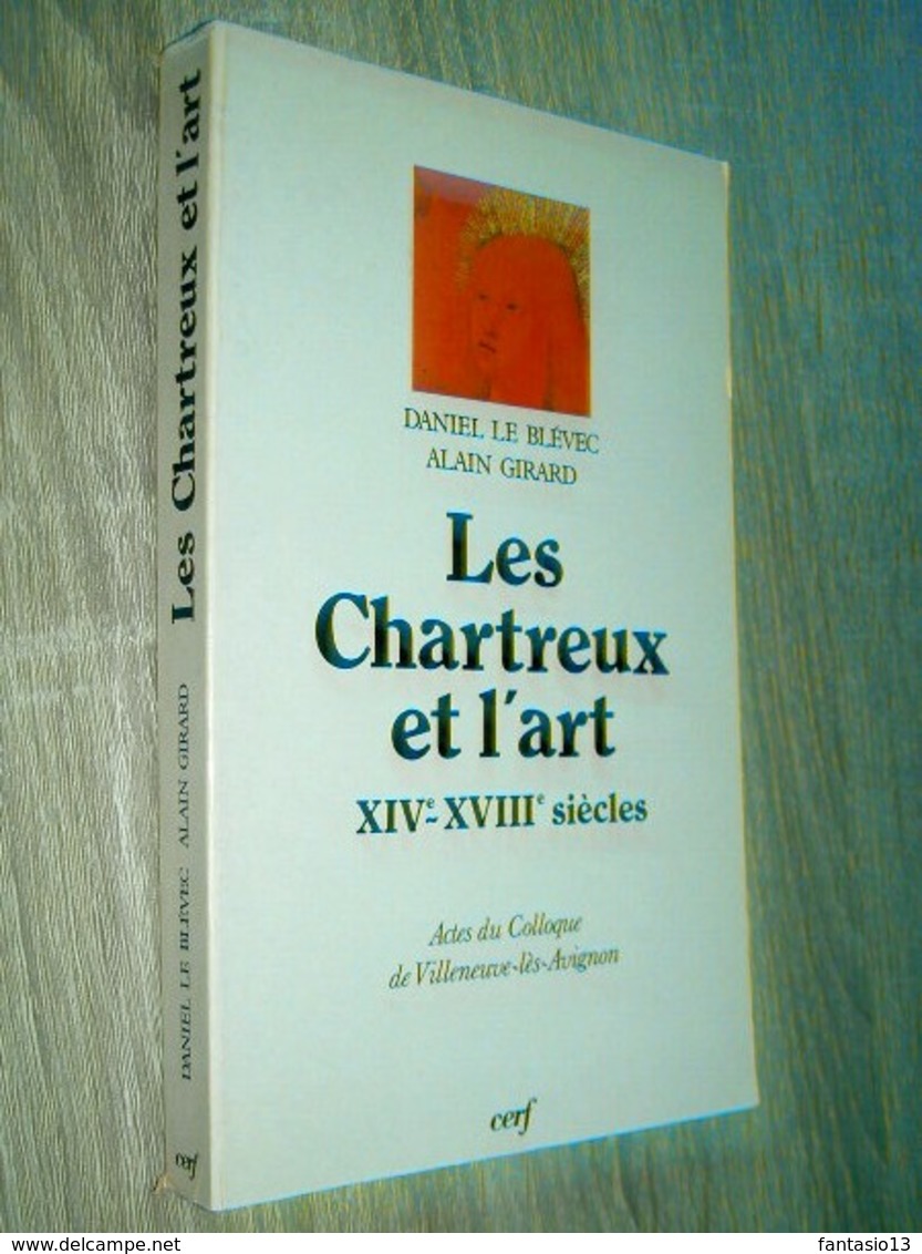 Les Chartreux Et L'Art XIVe-XVIIIe Siècles  Le Blévec / Girard 1989   Actes Colloque Villeneuve Lès Avignon - Histoire