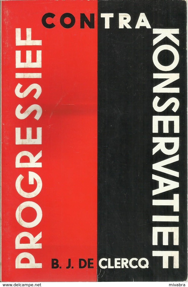 PROGRESSIEF CONTRA KONSERVATIEF - B. J. DE CLERCQ - HORIZONREEKS N° 10 - DAVIDSFONDS - 1969 (politiek) - Andere & Zonder Classificatie