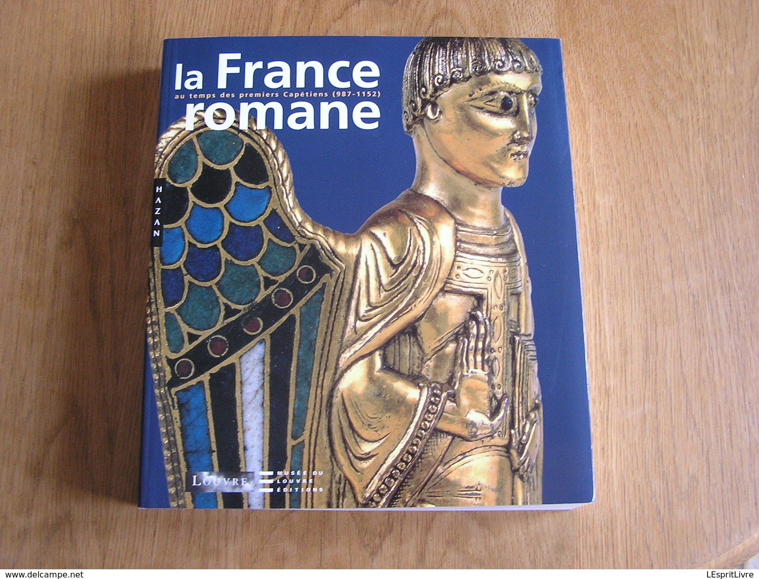 LA FRANCE ROMANE Au Temps Des Premiers Capétiens 987 1152 Histoire Beaux Arts Vikings Architecture Religion Eglise Objet - History