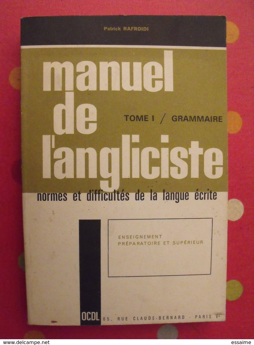 Manuel De L'angliscite. Normes Et Difficultés De La Langue écrite. Tome 1, Grammaire. Patrick Rafroidi. OCDL 1973 - 18+ Years Old