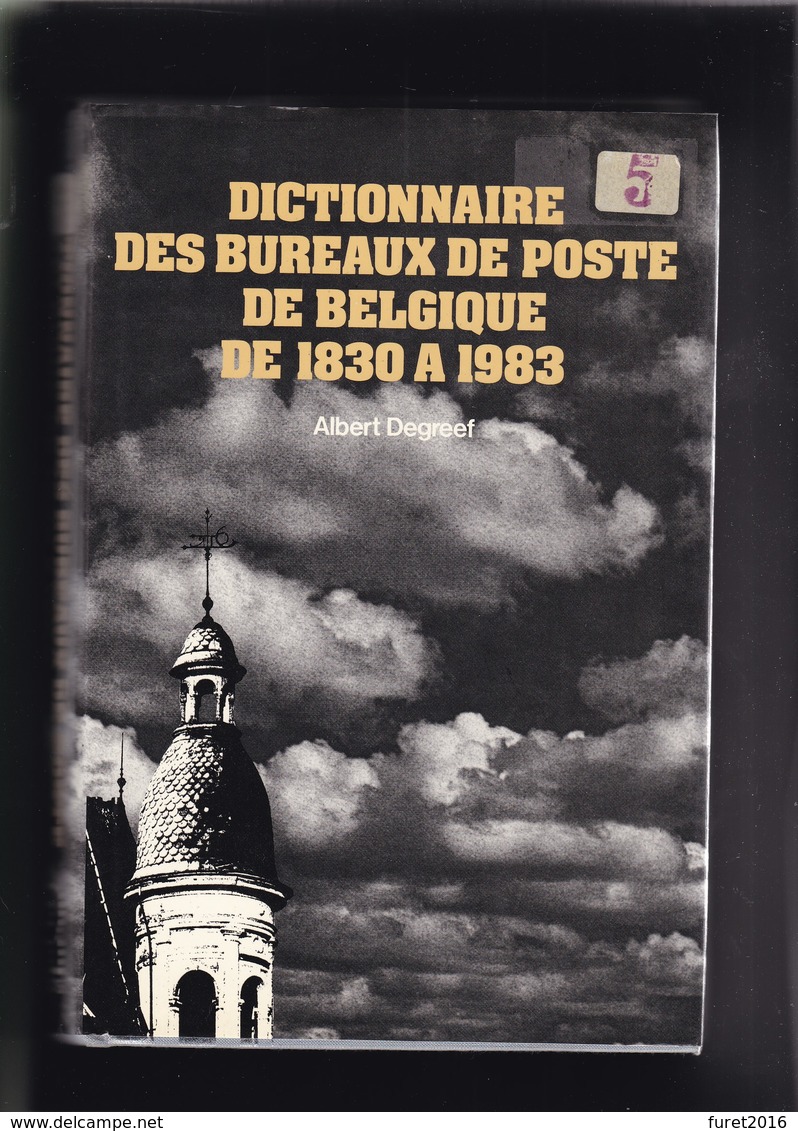 BELGIQUE DICTIONNAIRE DES BUREAUX DE POSTE Par DEGREEF  Reliure Jacquette 550 Pages - Dictionnaires Philatéliques
