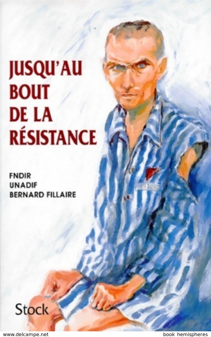 Jusqu'au Bout De La Résistance De Bernard Fillaire (1997) - Other & Unclassified