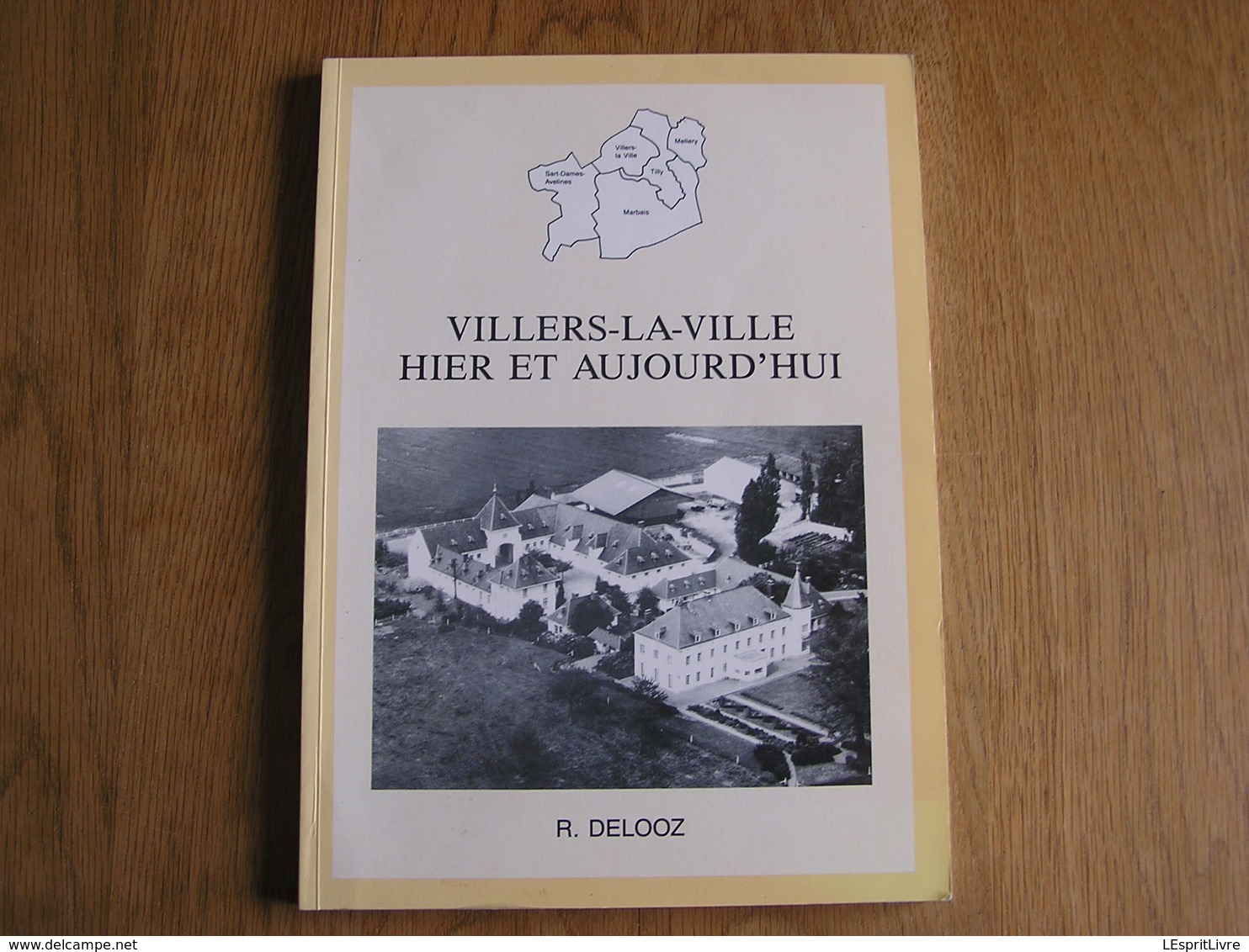 VILLERS LA VILLE Hier Et Aujourd'hui Régionalisme Marbais Mellery Sars Dame Aveline Tilly Distillerie Industrie Dyle - België