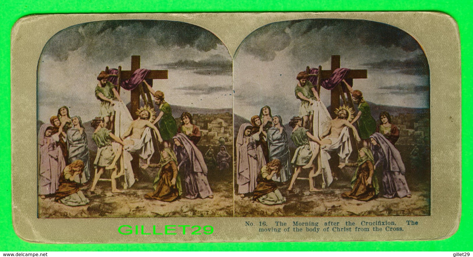 CARTES  STÉRÉOSCOPIQUES - JESUS TAKEN FROM THE CROSS - THE MORNING AFTER THE CRUCIFIXION - No 16 - - Stereoscope Cards