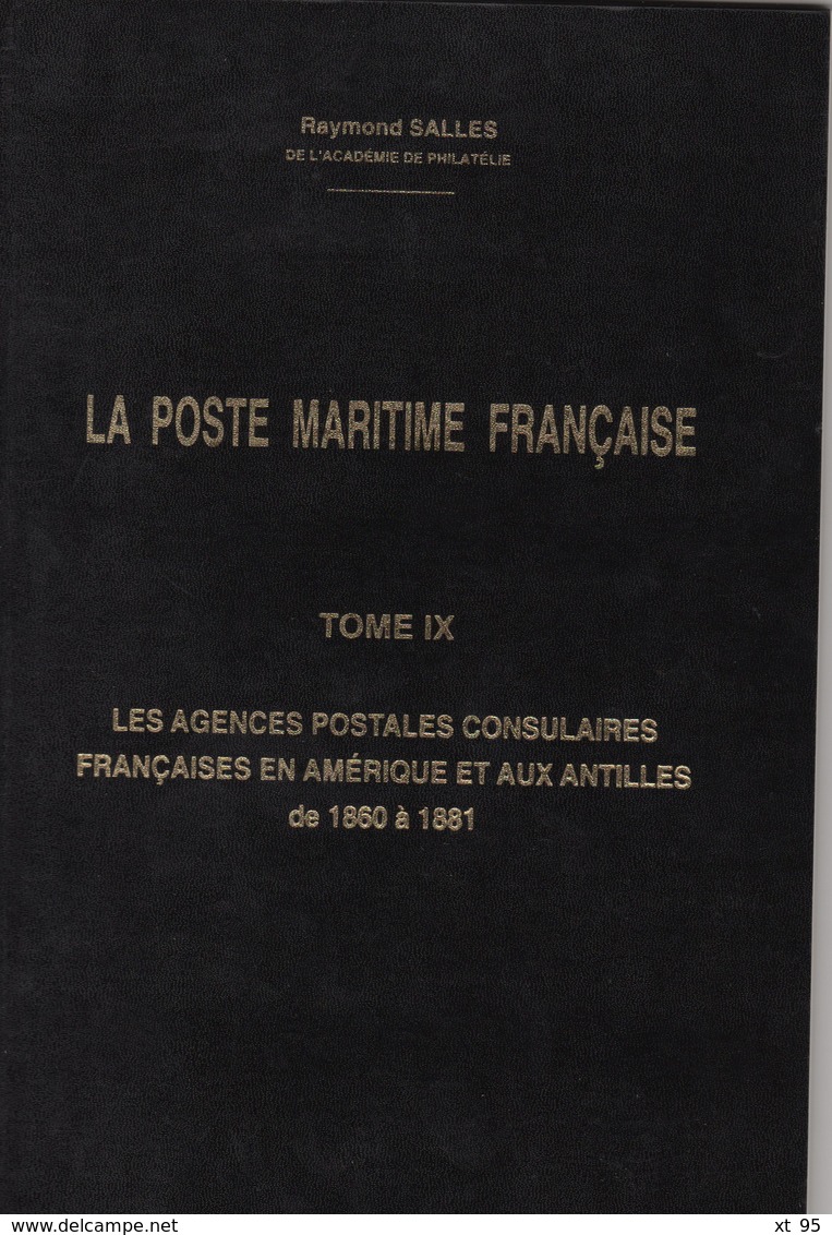 La Poste Maritime Francaise - R. Salles - Tome IX - Agences Postales Consulaires - 54 Pages - Frais De Port 2.50€ - Poste Maritime & Histoire Postale