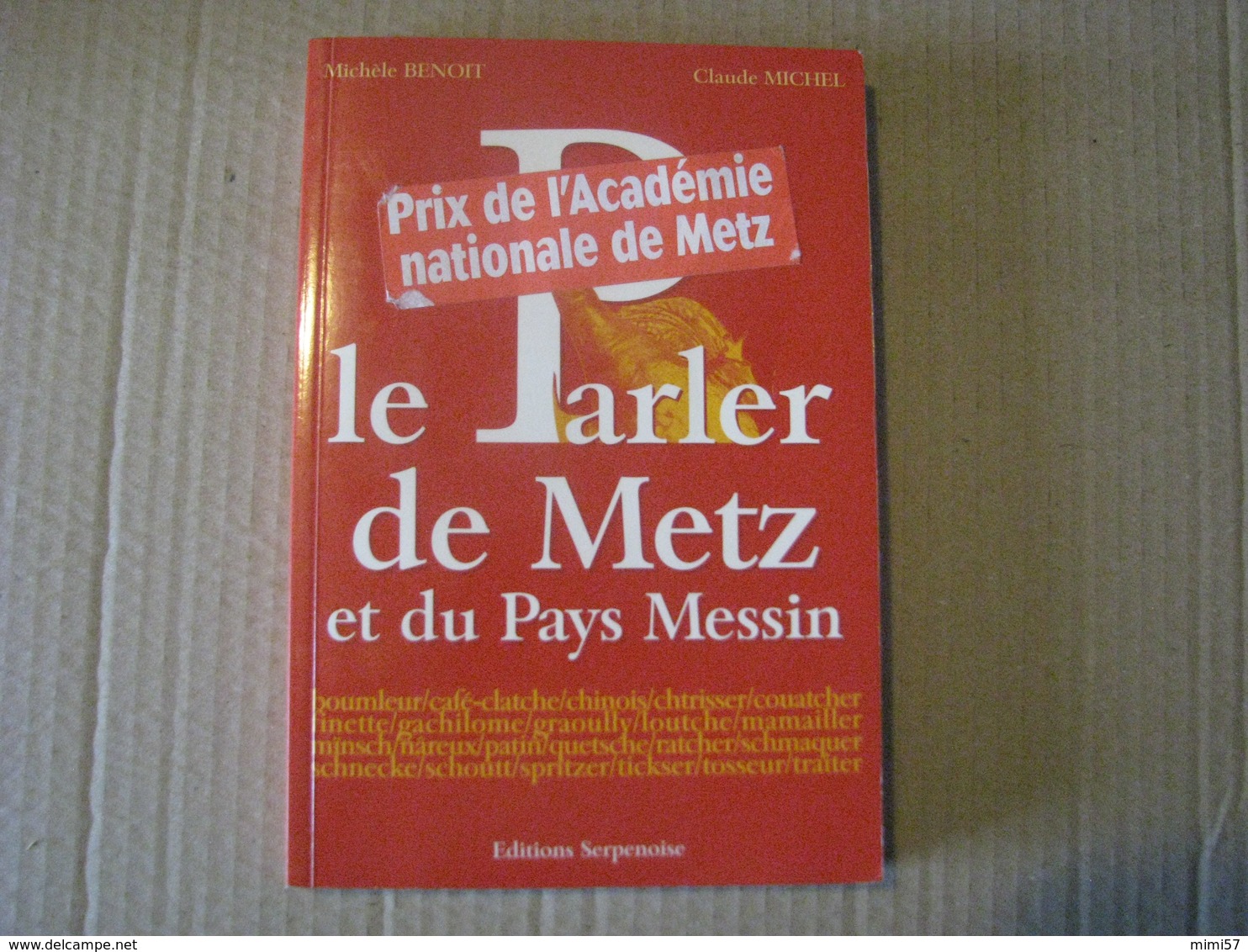 Le Parler De Metz Et Du Pays Messin 2001 - Lorraine - Vosges