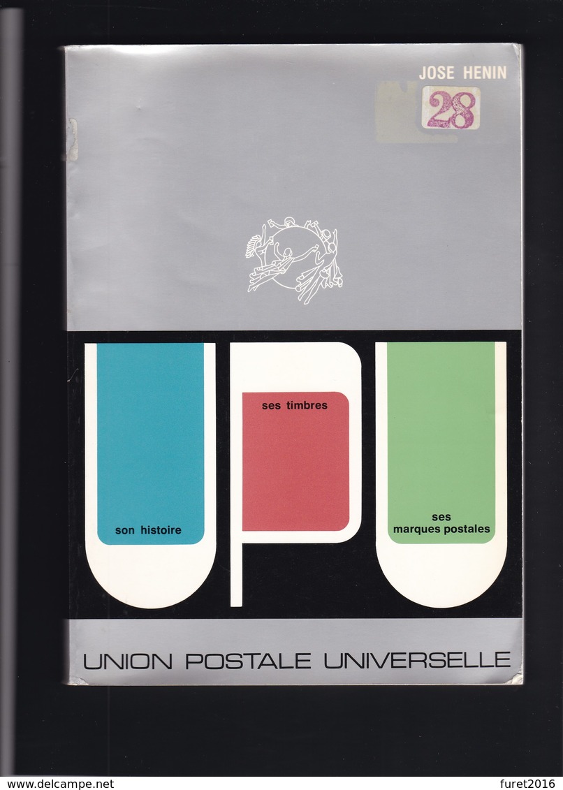 UNION  POSTALE UNIVERSELLE Par JOSE HENIN 253 Pages - Philatelie Und Postgeschichte