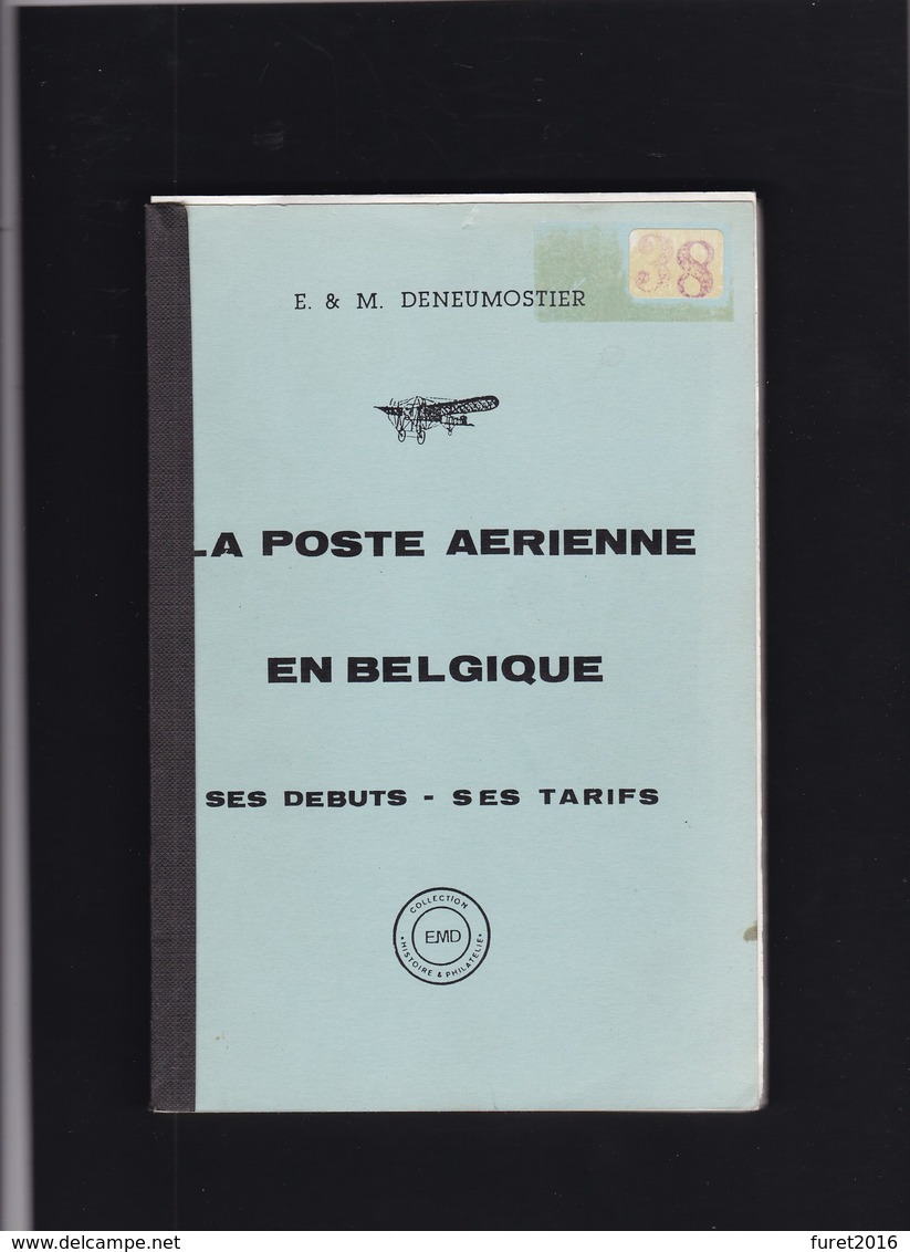 LA POSTE AERIENNE EN BELGIQUE SES DEBUTS SES TARIFS Par E Et M Deneumostier 169 Pages - Tarifs Postaux