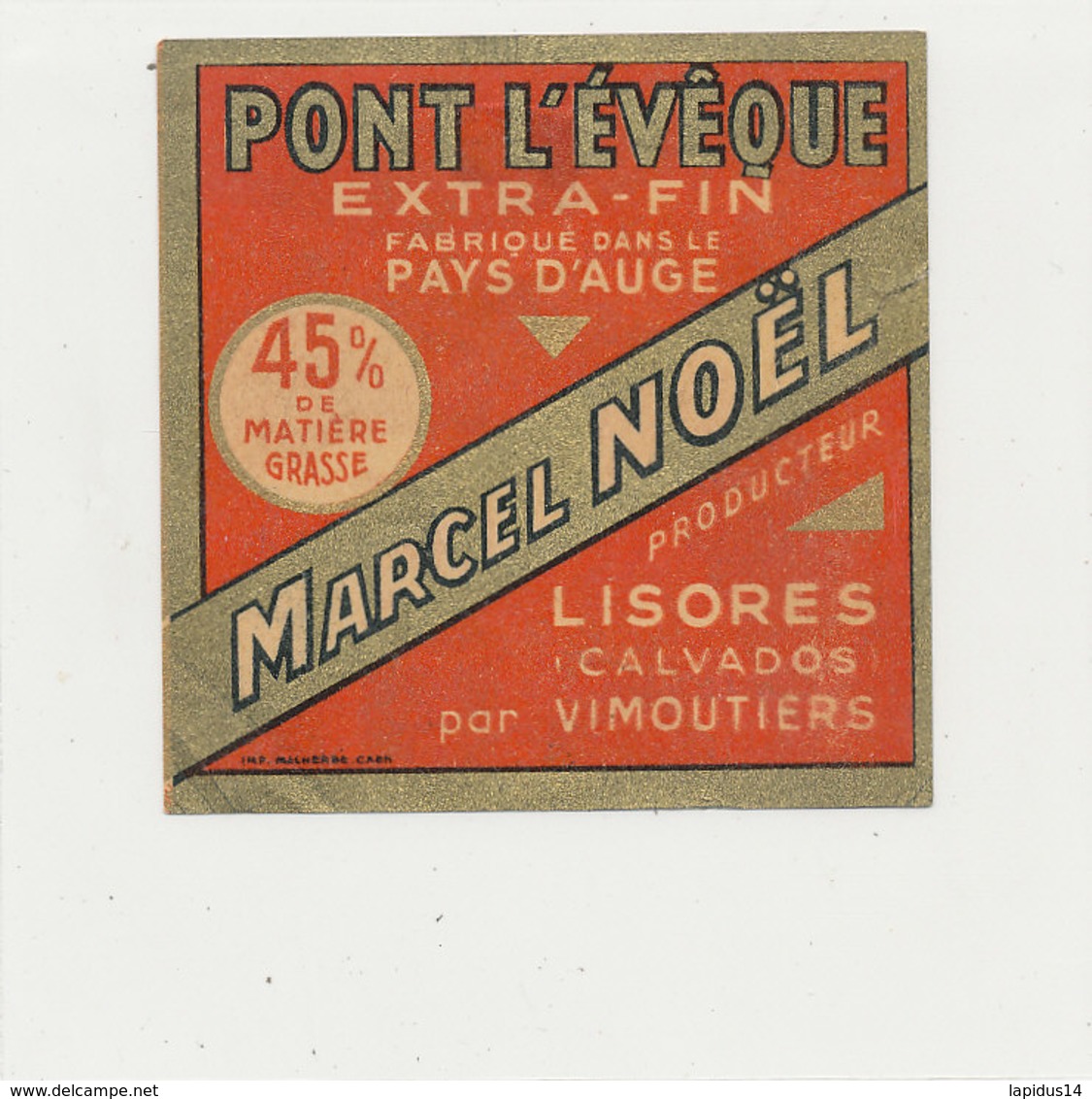 W 82  / ETIQUETTE  FROMAGE   PETIT    PONT L'EVEQUE   MARCEL NOEL  LISORES  (CALVADOS ) - Fromage