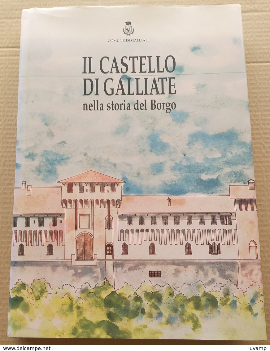 IL CASTELLO SFORZESCO DI GALLIATE ( NOVARA) EDIZ. 1996 (10819) - Sonstige & Ohne Zuordnung