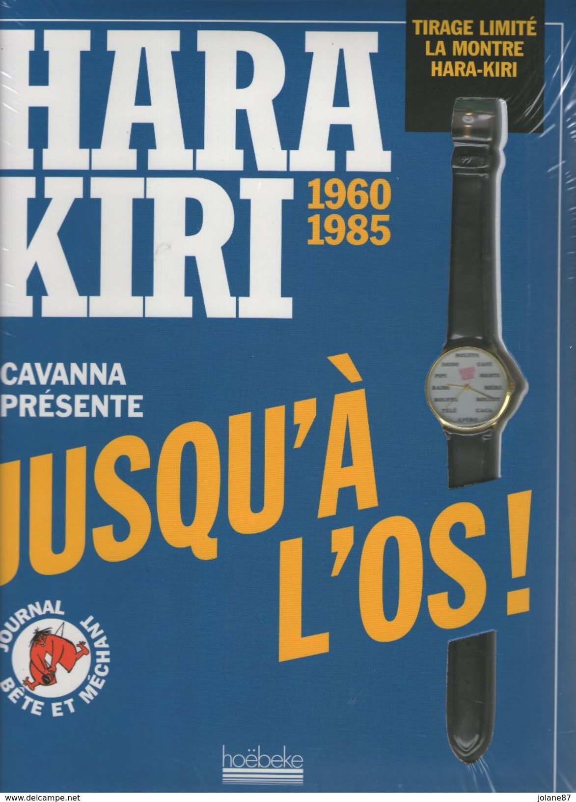 LIVRE     HARA KIRI     CAVANNA PRESENTE  "JUSQU A L OS"        AVEC MONTRE       TIRAGE LIMITE - Humour